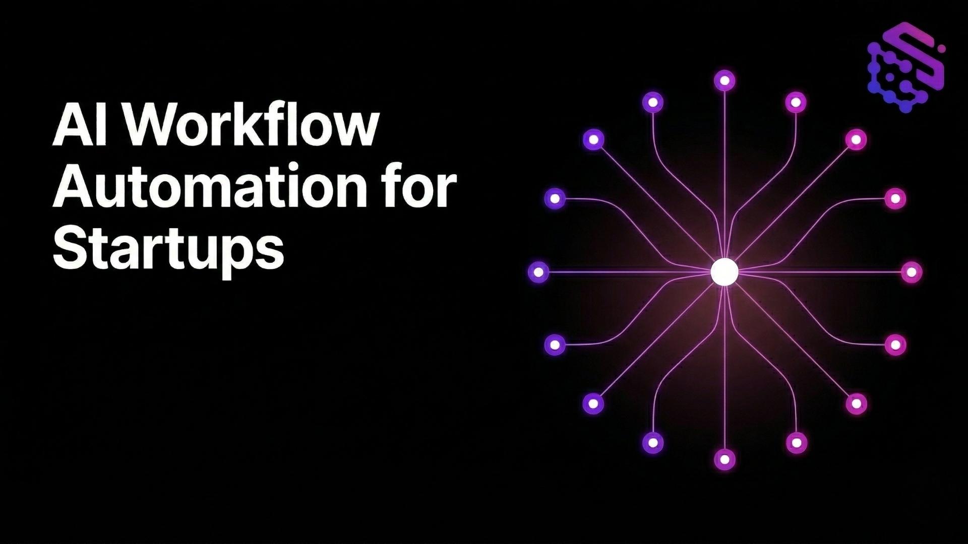 AI Workflow Automation for Startups: Automate Your First 10 Business Processes
