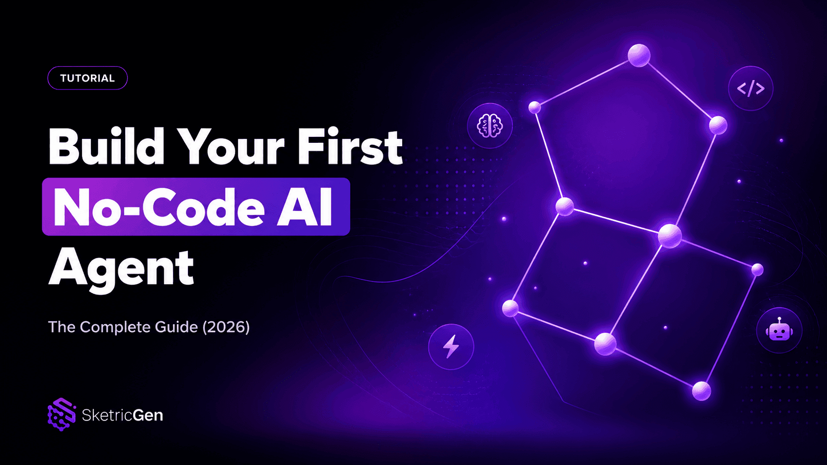 No-Code AI Agent Builder: The Complete Guide to Building Your First Agent (2026)